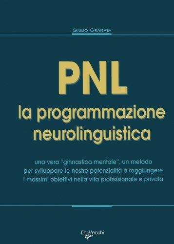 PNL. La programmazione neurolinguistica