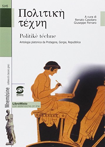 Politiké téchne. Antologia platonica da Protagora, Gorgia, Repubblica. Per le …