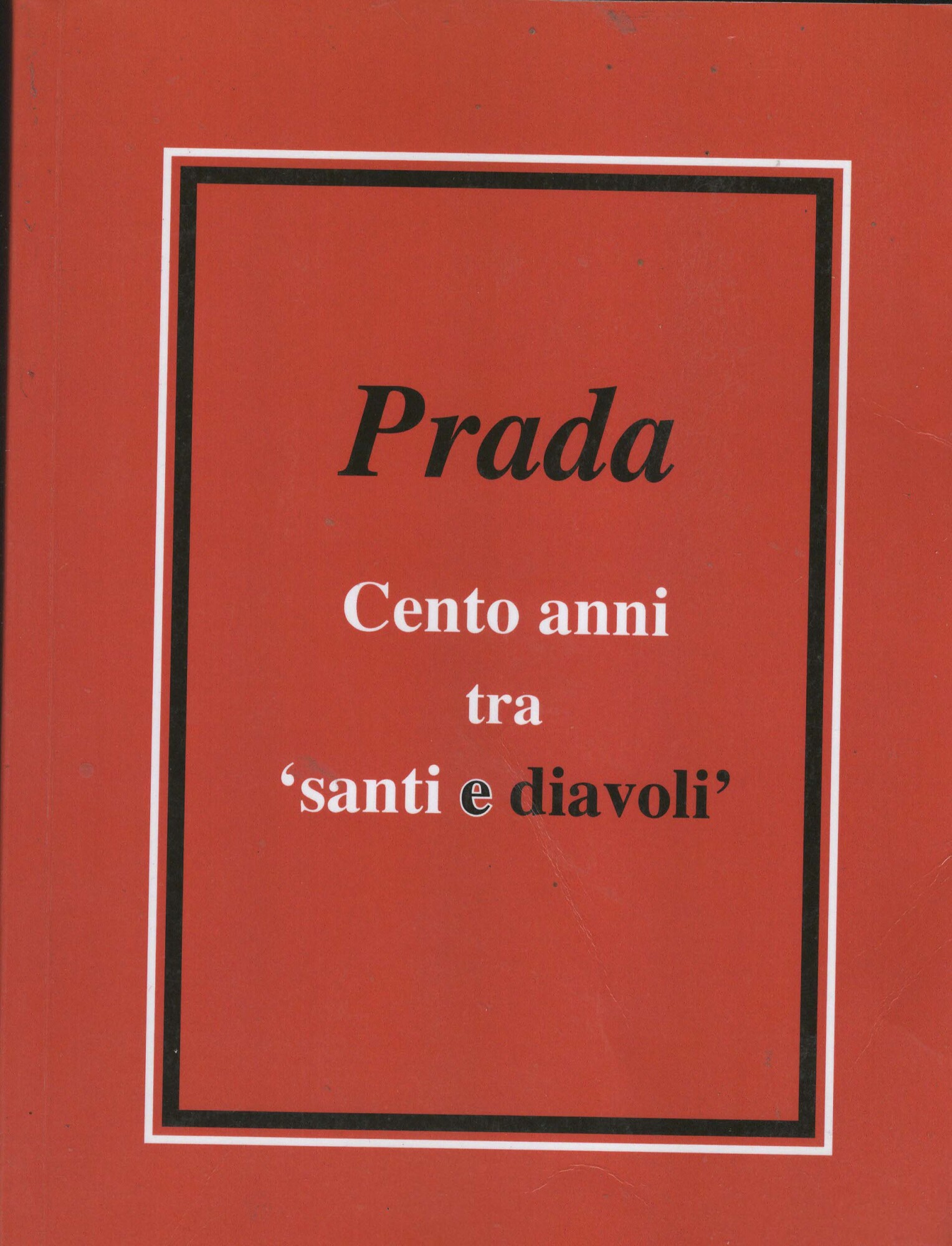PRADA CENTO ANNI TRA SANTI E DIAVOLI
