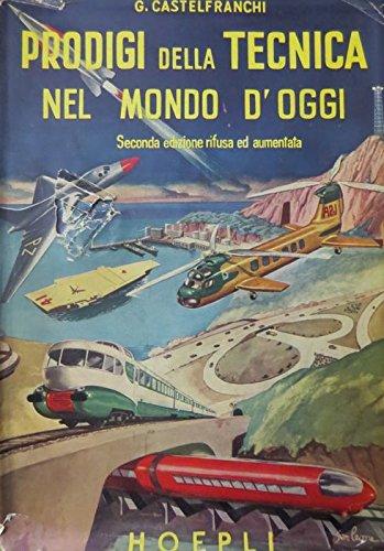 Prodigi della tecnica nel mondo d'oggi. 2. ed. rifusa ed …