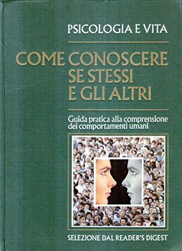 PSICOLOGIA E VITA. COME CONOSCERE SE STESSI E GLI ALTRI