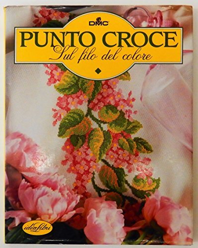 Punto croce. Sul filo del colore. Ediz. illustrata