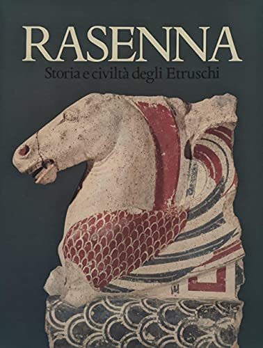 RASENNA STORIA E CIVILTÀ DEGLI ETRUSCHI.