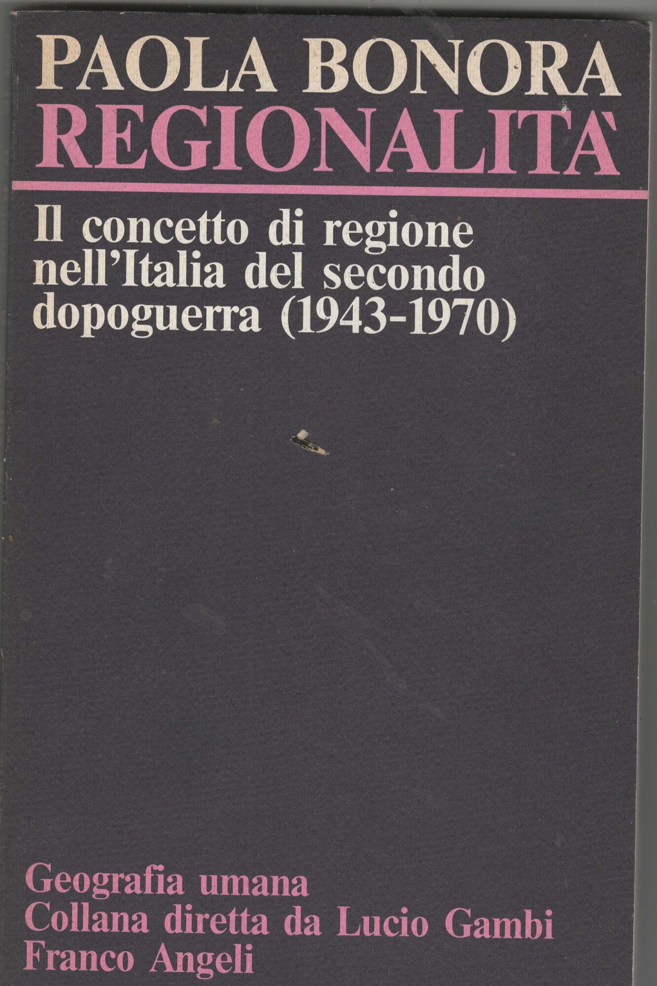 Regionalità. Il concetto di regione nell'Italia del secondo dopoguerra (1943-1970)