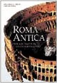 Roma antica. Storia di una civiltà che conquistò il mondo. …