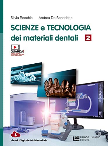 Scienza e tecnologia dei materiali dentali. Per le Scuole superiori. …