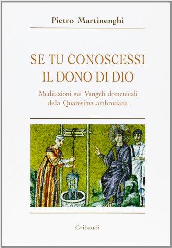 Se tu conoscessi il dono di Dio. Meditazioni sui Vangeli …