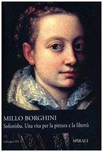 Sofonisba. Una vita per la pittura e la libertà