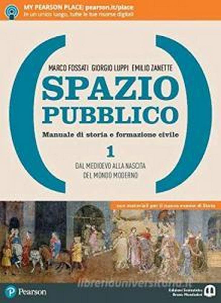 Spazio pubblico. Manuale di storia e formazione civile. Dal Medioevo …