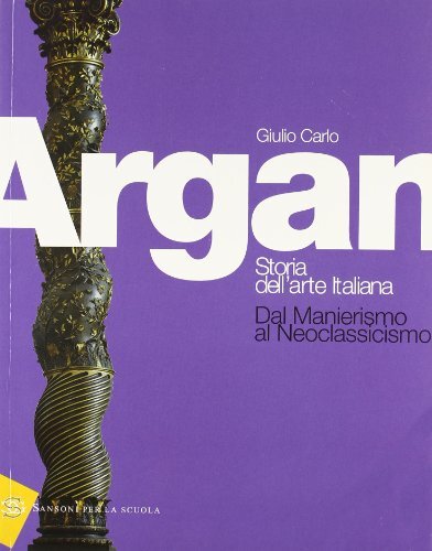 Storia dell'arte italiana. Dal manierismo al neoclassicismo. Per le Scuole …