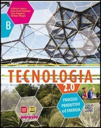 Tecnologia 2.0. Vol. A-B. Ediz. base. Per la Scuola media. …