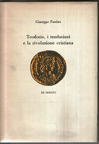 Teodosio, i teodosiani e la rivoluzione cristiana
