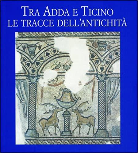 TRA ADDA E TICINO ,LE TRACCE DELL'ANTICHITA'