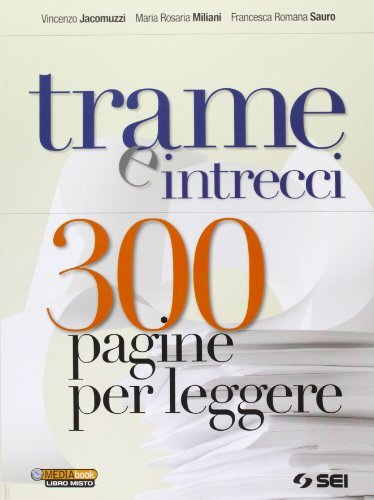 Trame e intrecci. 300 pagine per leggere. Per le Scuole …