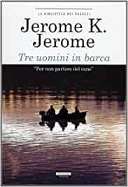 Tre uomini in barca : per non parlare del cane
