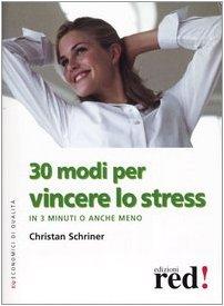 Trenta modi per vincere lo stress in 3 minuti o …