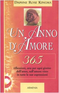 Un anno d'amore. 365 riflessioni, una per ogni giorno dell'anno, …