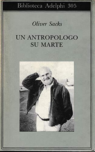 Un antropologo su Marte. Sette racconti paradossali