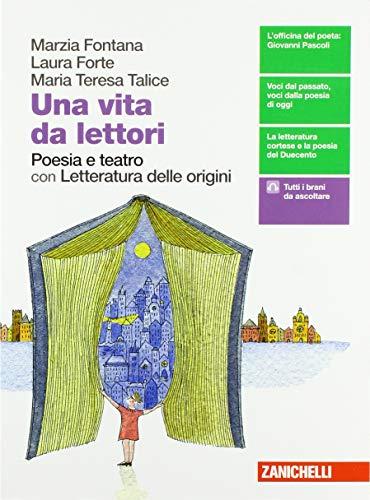 Una vita da lettori. Poesia e teatro. Per le Scuole …