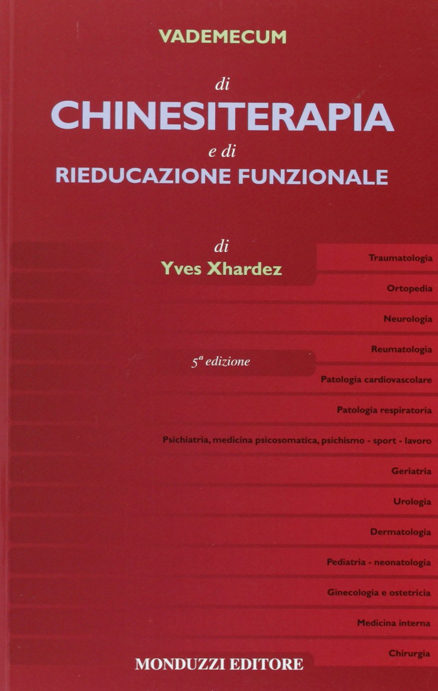 Vademecum di chinesiterapia e di rieducazione funzionale. Tecniche, patologia e …