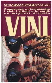 Vini. Conoscere, riconoscere i vini, i vitigni e le cantine …