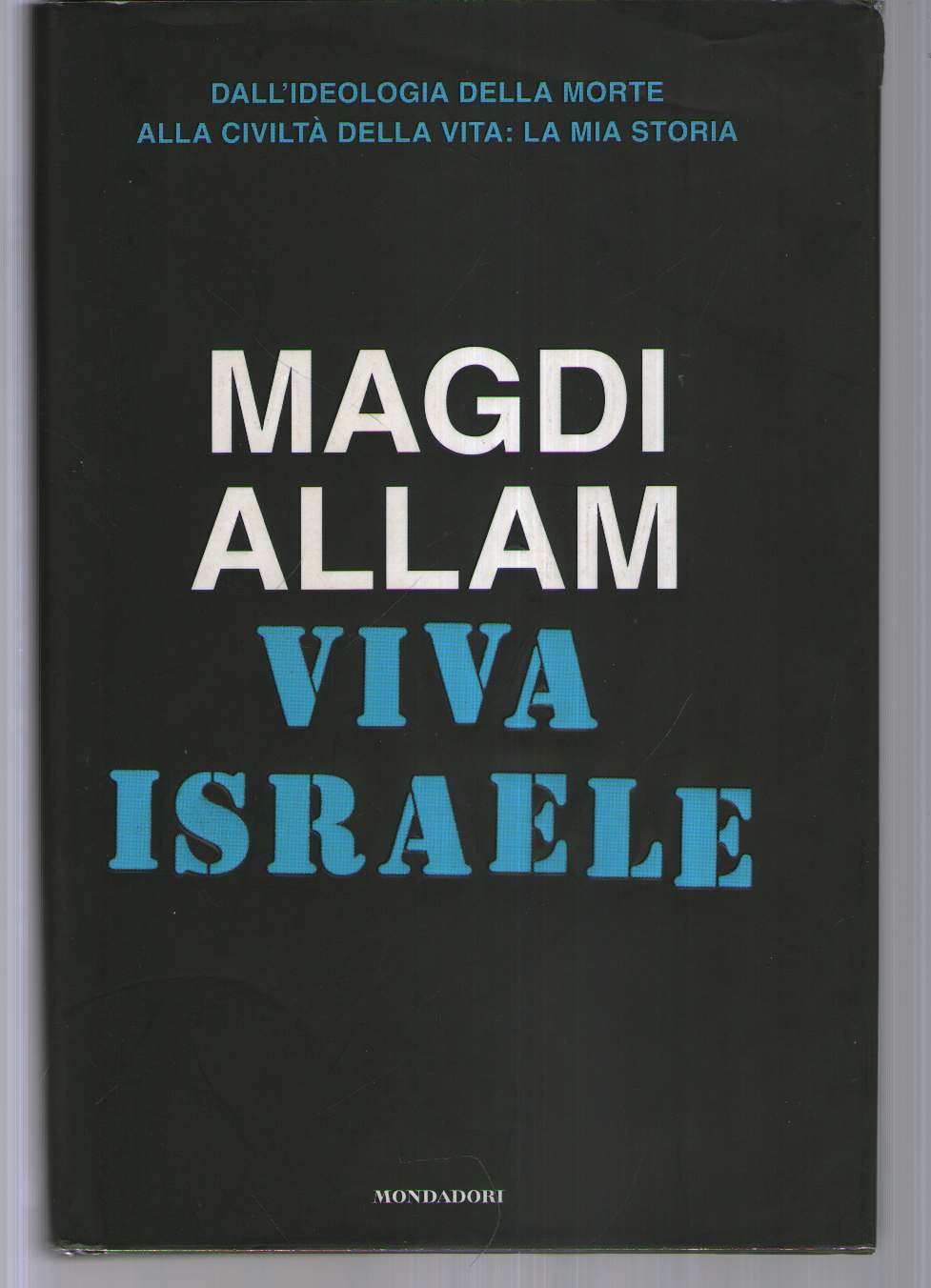 Viva Israele. Dall'ideologia della morte alla civiltà della vita: la …