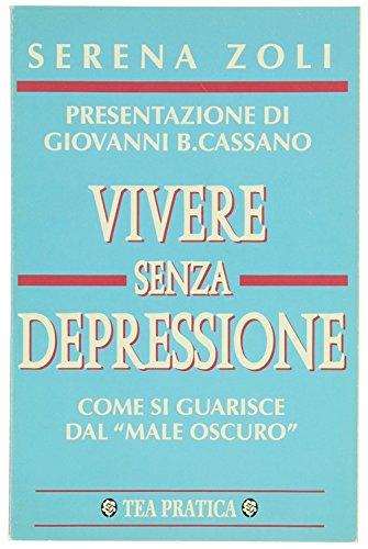 VIVERE SENZA DEPRESSIONE COME SI GUARISCE IL "MALE OSCURO"