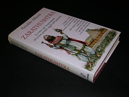 Zarathustra. La vita e gli insegnamenti del primo grande saggio …