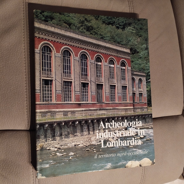 Archeologia industriale in Lombardia - Il territorio nord-occidentale