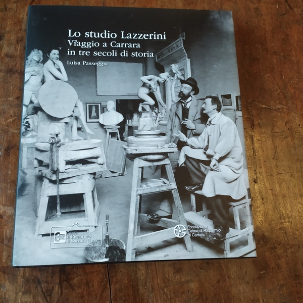 Lo studio Lazzerini. Viaggio a Carrara in tre secoli di …