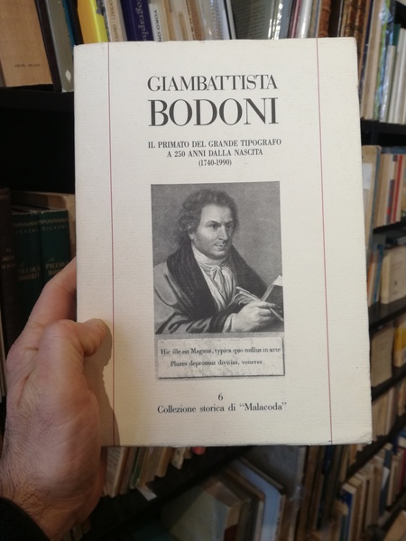 Giambattista Bodoni. Il primato del grande tipografo a 250 anni …