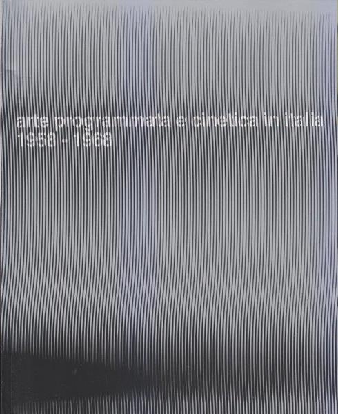 Arte Programmata e Cinetica in Italia 1958-1968