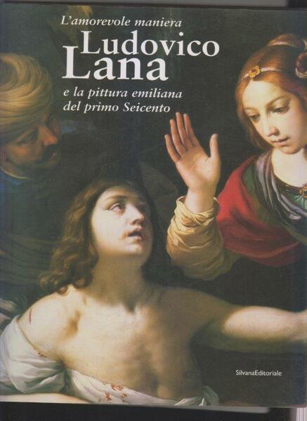 Ludovico Lana e la pittura emiliana del primo Seicento