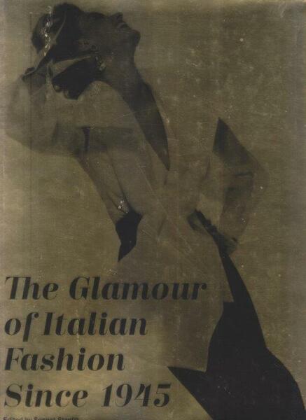 The Glamour of Italian Fashion since 1945