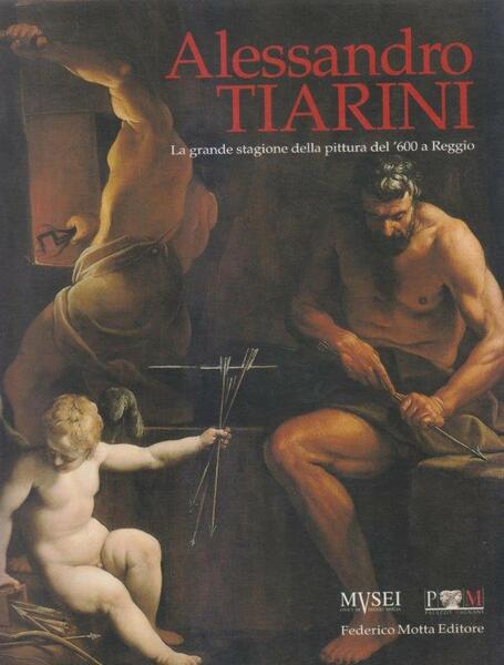 Alessandro Tiarini. La grande stagione della pittura del '600 a …