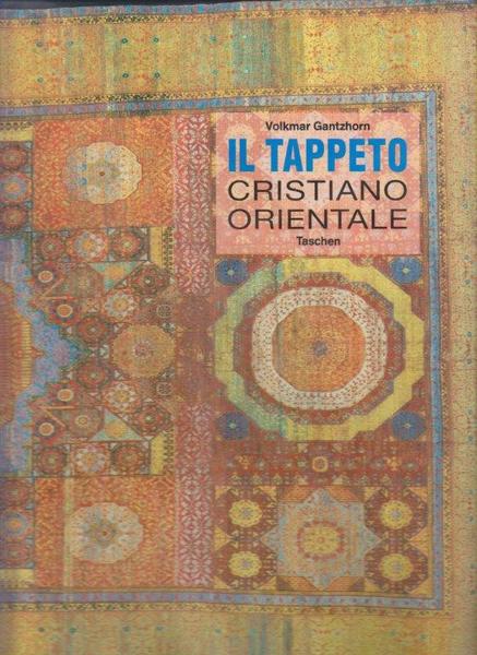 Il tappeto cristiano orientale. Sviluppo iconografico e iconologico dalle origini …
