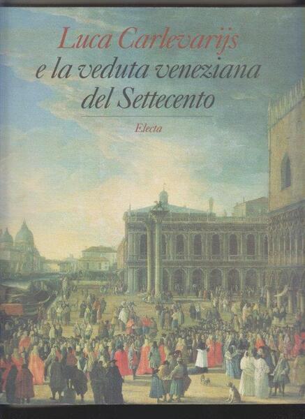 Luca Carlevarijs e la veduta veneziana del Settecento