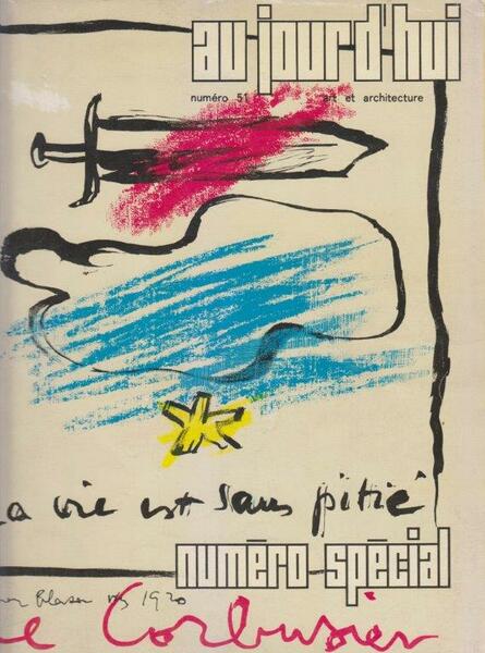 Aujourd'hui Art et Architecture. Numéro 51 Numéro spécial: Le Corbusier.