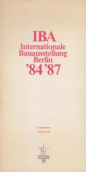 IBA Internationale Bauausstellung Berlin 1987. Projektübersicht. Stadtneubau und Stadterneuerung. Stand …