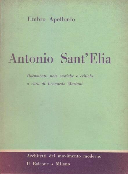 Antonio Sant'Elia. Documenti, note storiche e critiche