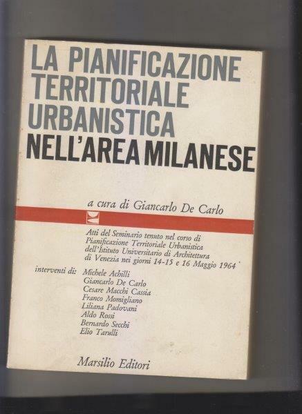 La pianificazione territoriale urbanistica nell'area milanese. Atti del Seminario tenuto …