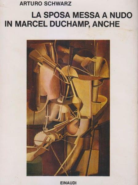 La sposa messa a nudo in Marcel Duchamp, anche