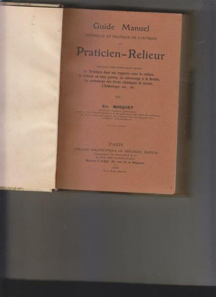 Guide-manuel théorique et pratique de l'ouvrier ou praticien-relieur, contenant dans …