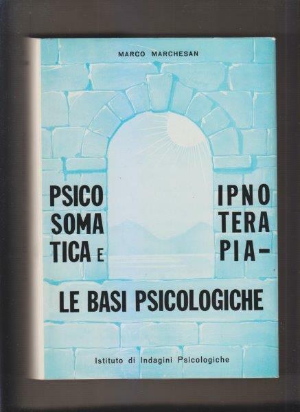 Psicosomatica e ipnoterapia. Le basi psicologiche