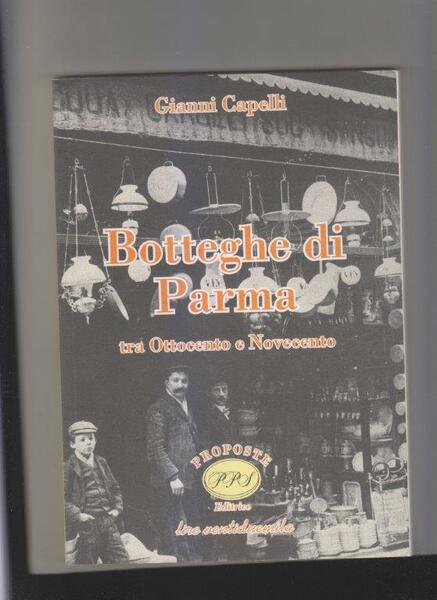 Botteghe di Parma tra Ottocento e Novecento