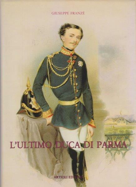 L'ultimo duca di Parma