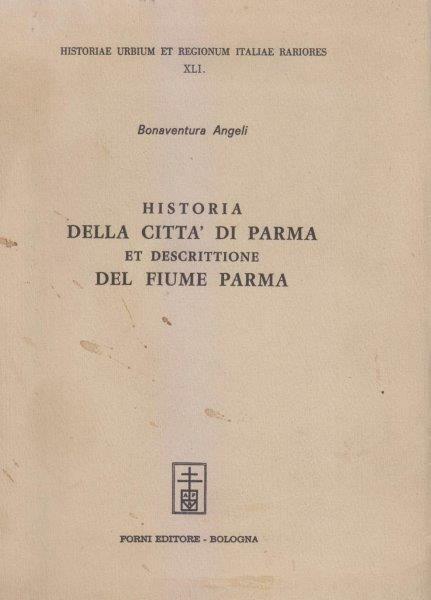 Historia della Città di Parma et descrittione del Fiume. Ristampa …