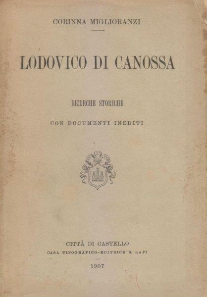 Lodovico di Canossa. Ricerche storiche con documenti inediti