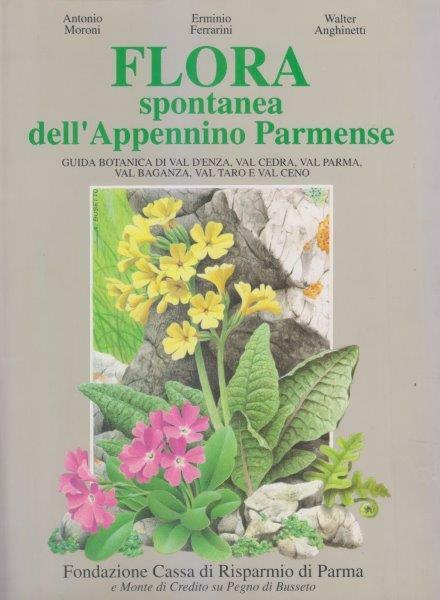 Flora spontanea dell'Appennino Parmense. Guida botanica di Val d'Enza, Val …