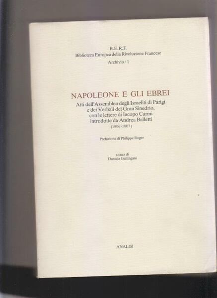 Napoleone e gli Ebrei. Atti dell'assemblea degli Israeliti di Parigi …